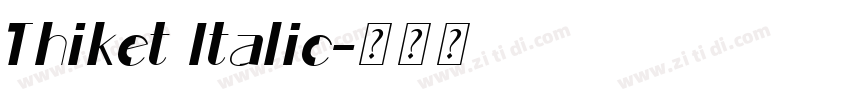 Thiket Italic字体转换 Thiket Italic字体转换